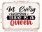 DECORATIVE METAL SIGN - In Every Woman there is a Queen - Vintage Rusty Look